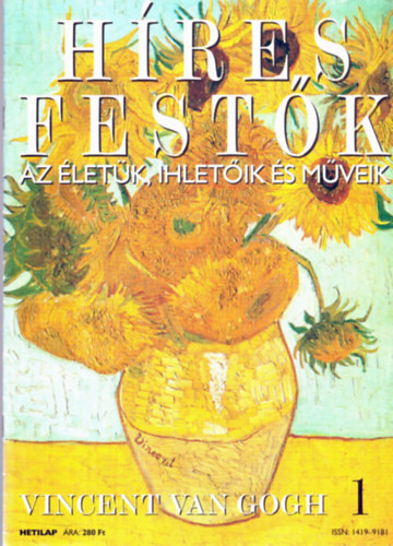 Híres festők (Az életük, ihletőik és műveik) 1. szám - Vincent van Gogh - Stephen Rose (szerk.)