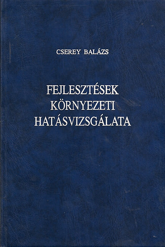 Fejlesztések környezeti hatásvizsgálata - Cserey Balázs