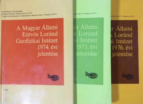 A Magyar Állami Eötvös Loránd Geofizikai intézet jelentése 1974, 1975, 1976 (3 kötet) - Szerk: Nagy Magdolna