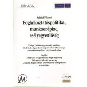   Foglalkoztatáspolitika, munkaerőpiac, esélyegyenlőség - Zalabai Péterné
