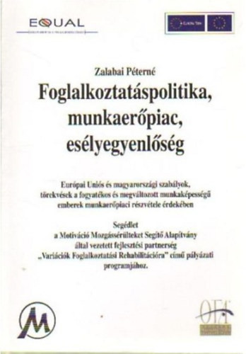 Foglalkoztatáspolitika, munkaerőpiac, esélyegyenlőség - Zalabai Péterné