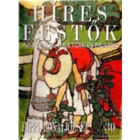   Híres festők - Az életük, ihletőik és műveik 30. Rippl-Rónai József - 