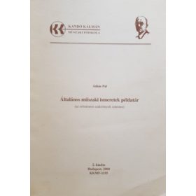   Általános műszaki ismeretek - Példatár (Kandó Kálmán Villamosmérnöki Főiskolai Kar) - Ádám Pál