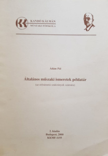 Általános műszaki ismeretek - Példatár (Kandó Kálmán Villamosmérnöki Főiskolai Kar) - Ádám Pál