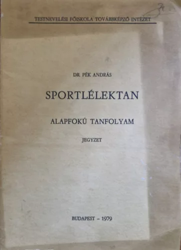 Sportlélektan - Alapfokú tanfolyam - Jegyzet - Dr. Pék András