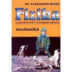   Fizika a gimnáziumok 9. évfolyama számára - Mechanika - Dr. Karácsonyi Rezső