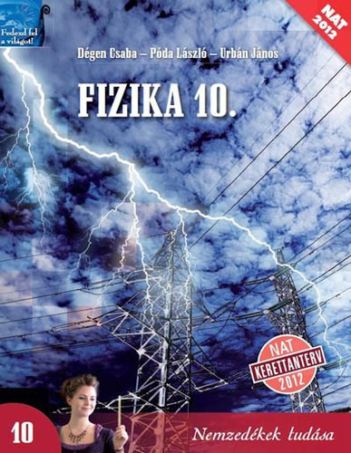 Fizika 10. a középiskolák számára - Emelt szintű képzéshez - Dégen Csaba - Póda László - Urbán János