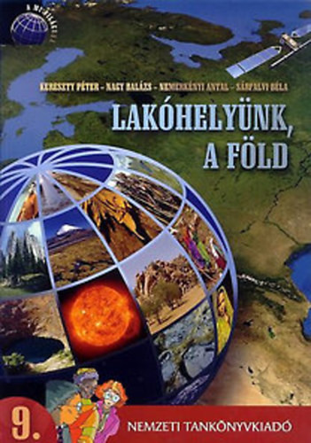 A mi világunk - Lakóhelyünk a Föld 9. - Dr. Nemerkényi Antal; Nagy Balázs; Kereszty; Rugli Ilona
