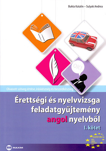 Érettségi és nyelvvizsga feladatgyűjtemény angol nyelvből 1.kötet - Bukta Katalin; Sulyok Andrea