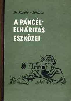 A páncélelhárítás eszközei - Dr. Kováts-Lőrincz