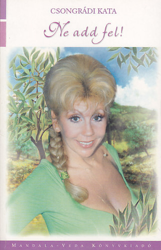 Ne add fel! - Csongrádi Kata
