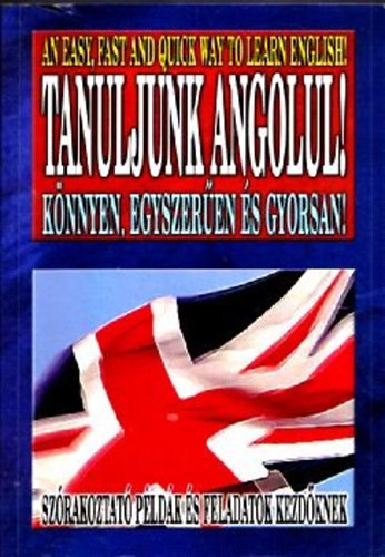 Tanuljunk angolul! Könnyen, egyszerűen és gyorsan! - Holló Krisztina