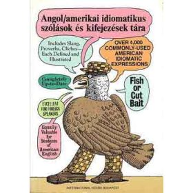   Angol/amerikai idiomatikus szólások és kifejezések tára - Adam Makkai