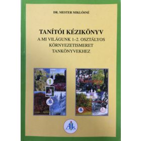   Tanítói kézikönyv a Mi világunk 1-2. osztályos környezetismereti tankönyvekhez - Dr. Mester Miklósné