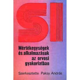   Mértékegységek és alkalmazásuk az orvosi gyakorlatban - Paksy András (szerk.)