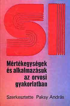 Mértékegységek és alkalmazásuk az orvosi gyakorlatban - Paksy András (szerk.)