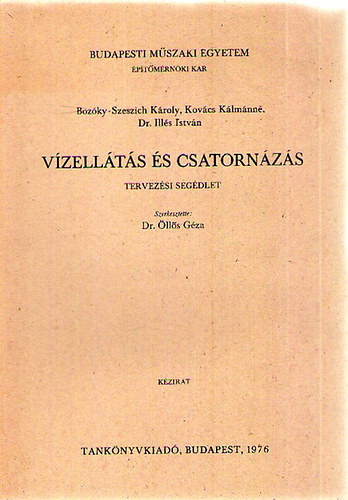 Vízellátás és csatornázás - Tervezési segédlet - Bozóky-Szeszich Károly; Kovács Kálmánné; Dr. Illés István