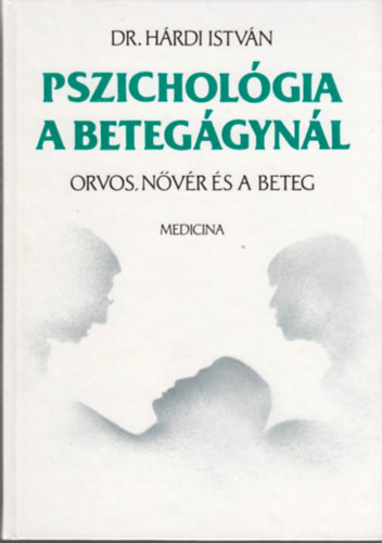 Pszichológia a betegágynál - Dr. Hárdi István