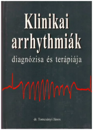 Klinikai arrhythmiák diagnózisa és terápiája - dr. Tomcsányi János