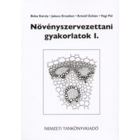   Növényszervezettani gyakorlatok I. - Bóka Károly- Jakucs Erzsébet- Kristóf Zoltán- Vági