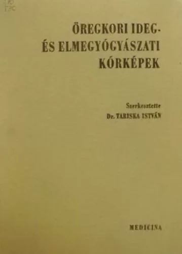 Öregkori ideg- és elmegyógyászati kórképek - Dr. Tariska István (szerk.)