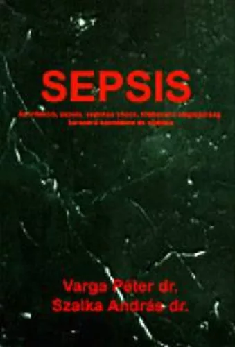 Sepsis - Dr. Varga Péter; Dr. Szalka András