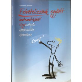   Felvételizzünk együtt matematikából! - Négyosztályos középiskolába készülőknek - Kothencz Jánosné
