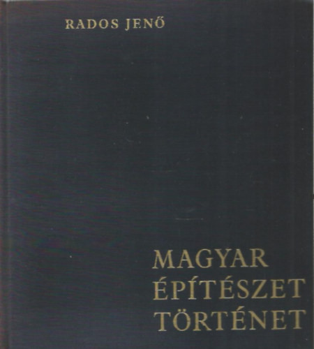 Magyar építészettörténet - Rados Jenő
