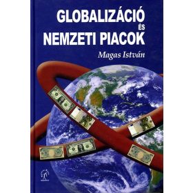 Globalizáció és nemzeti piacok - Magas István