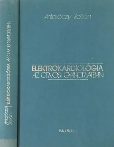 Elektrokardiológia az orvosi gyakorlatban - Antalóczy Zoltán