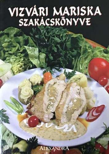 Vizvári Mariska szakácskönyve - Vizvári Mariska