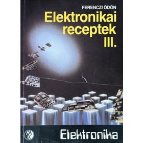 Elektronikai receptek III. - Ferenczi Ödön