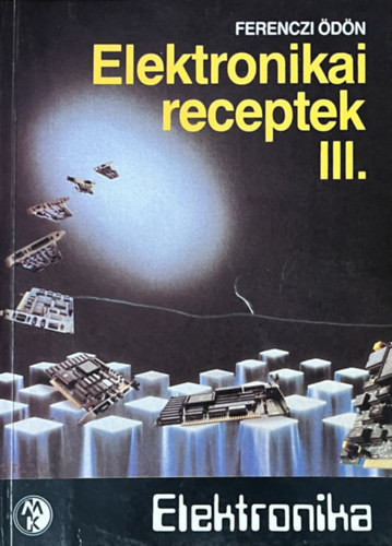 Elektronikai receptek III. - Ferenczi Ödön