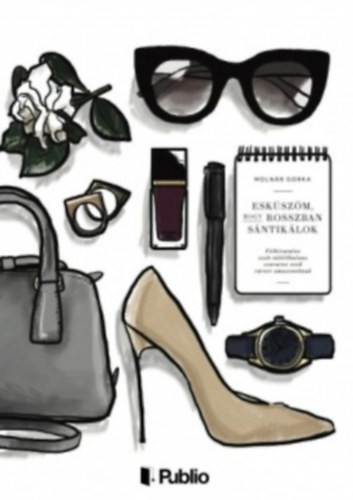 Esküszöm, hogy rosszban sántikálok - Molnár Dorka