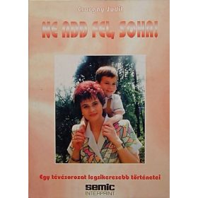 Ne add fel, soha! - Csurgay Judit