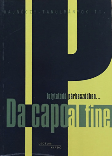 Da capo al fine - Folytatódó párbeszédben - Cserjés Katalin; Gyuris Gergely (szerk.)