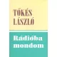 Rádióba mondom (Rádiós igehirdetések, igei alapú beszédek 2001-2003) - Tőkés László