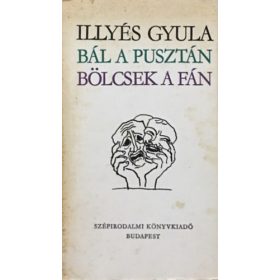 Bál a pusztán - Bölcsek a fán - Illyés Gyula