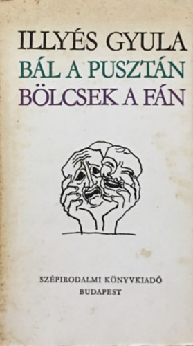 Bál a pusztán - Bölcsek a fán - Illyés Gyula