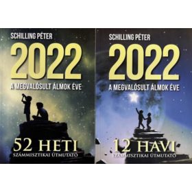   2022 - A megvalósult álmok éve - 52 heti számmisztikai útmutató + 12 havi számmisztikai útmutató - Schilling Péter