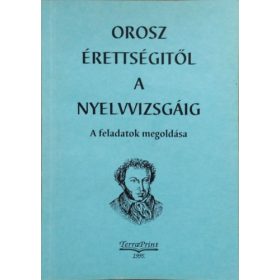   Orosz érettségitől a nyelvvizsgáig II. - A feladatok megoldása - Horváth Károlyné (szerk.)