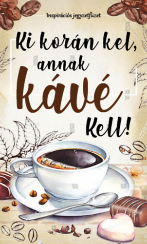 Ki korán kel, annak kávé kell! - Bóka Fruzsina Mercédesz (Szerk.)