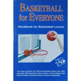   Basketball for Everyone - Handbook for Basketball Lovers - Zsolt Hartyáni (ed.)