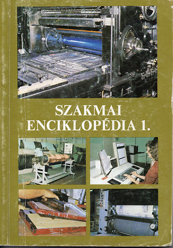 Szakmai enciklopédia 1. (Nyomdaipar) - Bardóczy Irén; Bartha Tamás