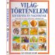 Világtörténelem kicsiknek és nagyoknak - Tények, adatok és évszámok a kőkorszaktól a számítógépek koráig - Jane Chisholm - Iain Ashman; Illusztrációk: Ian Jackson és Richard Draper