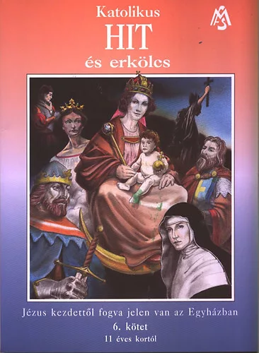 Jézus kezdettől fogva jelen van az Egyházban (Katolikus Hit és erkölcs 6. kötet) - 