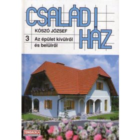   Családi ház 3.: Az épület kívülről és belülről - Kószó József