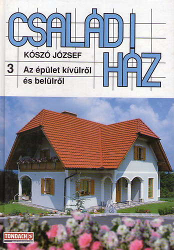 Családi ház 3.: Az épület kívülről és belülről - Kószó József