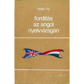 Fordítás az angol nyelvvizsgán - Heltai Pál