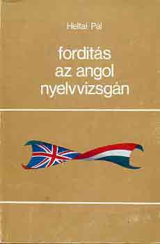 Fordítás az angol nyelvvizsgán - Heltai Pál